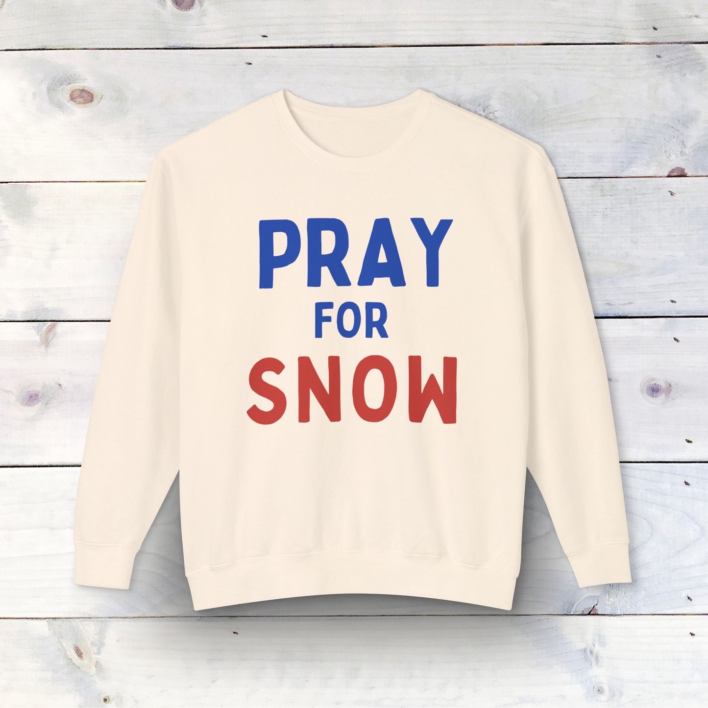 PRAY FOR SNOW - Unisex Lightweight Crewneck Sweatshirt