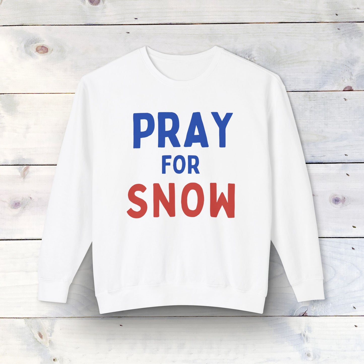 PRAY FOR SNOW - Unisex Lightweight Crewneck Sweatshirt