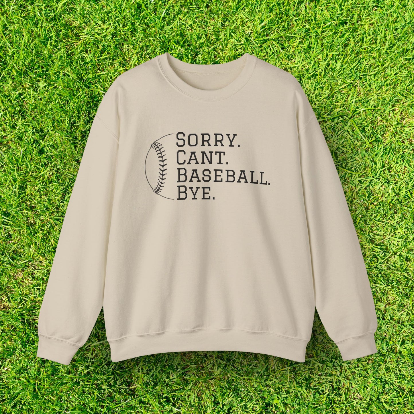 Sorry. Cant. Baseball. Bye.  Unisex Heavy Blend Crewneck Sweatshirt for Ultimate Comfort and Style