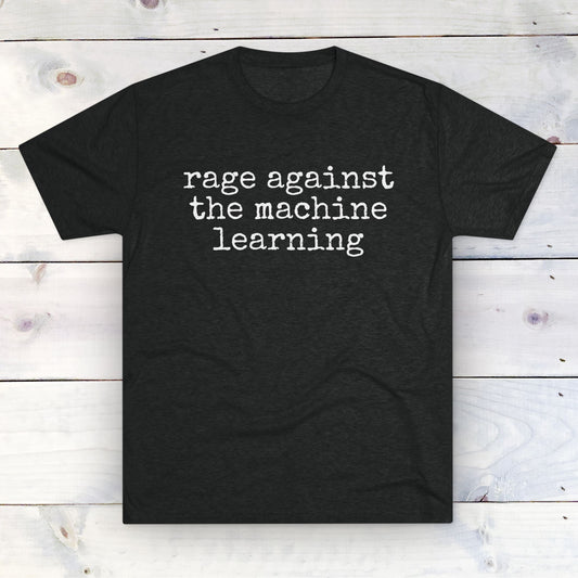 rage against the machine learning - Unisex Tri-Blend Crew Tee