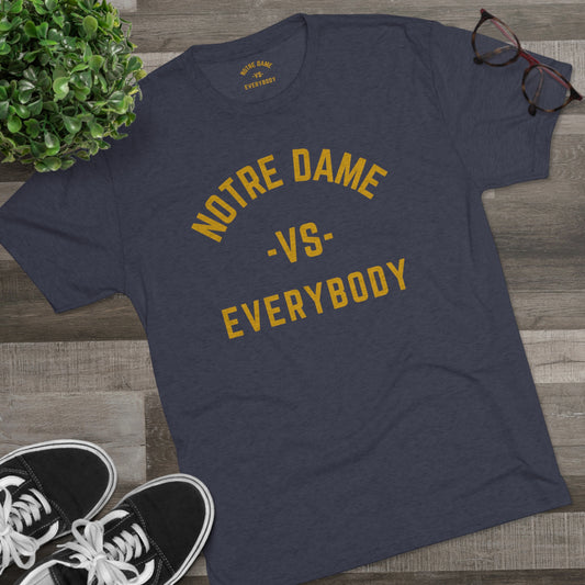 Notre Dame vs Everybody T-Shirt - Soft Tri-Blend Fan Tee - Perfect Fit & Comfort