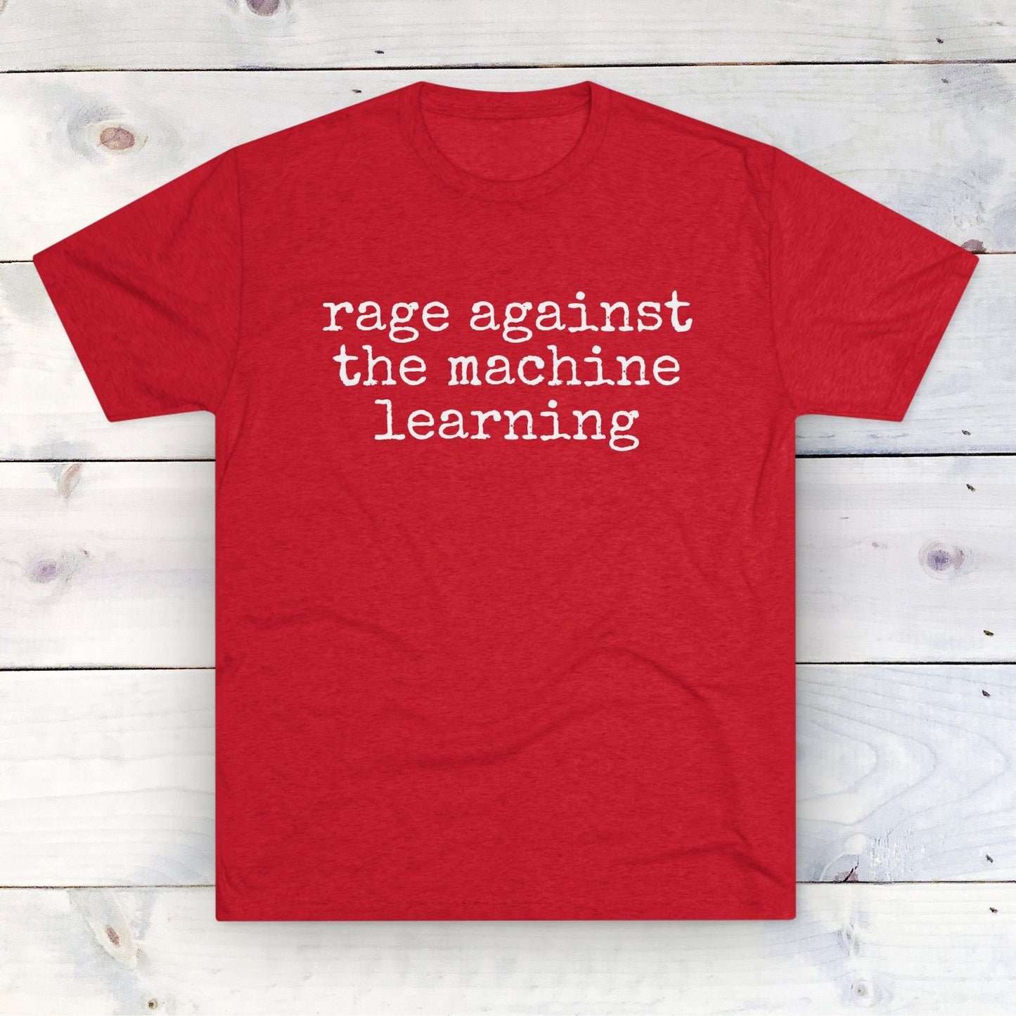 rage against the machine learning - Unisex Tri-Blend Crew Tee