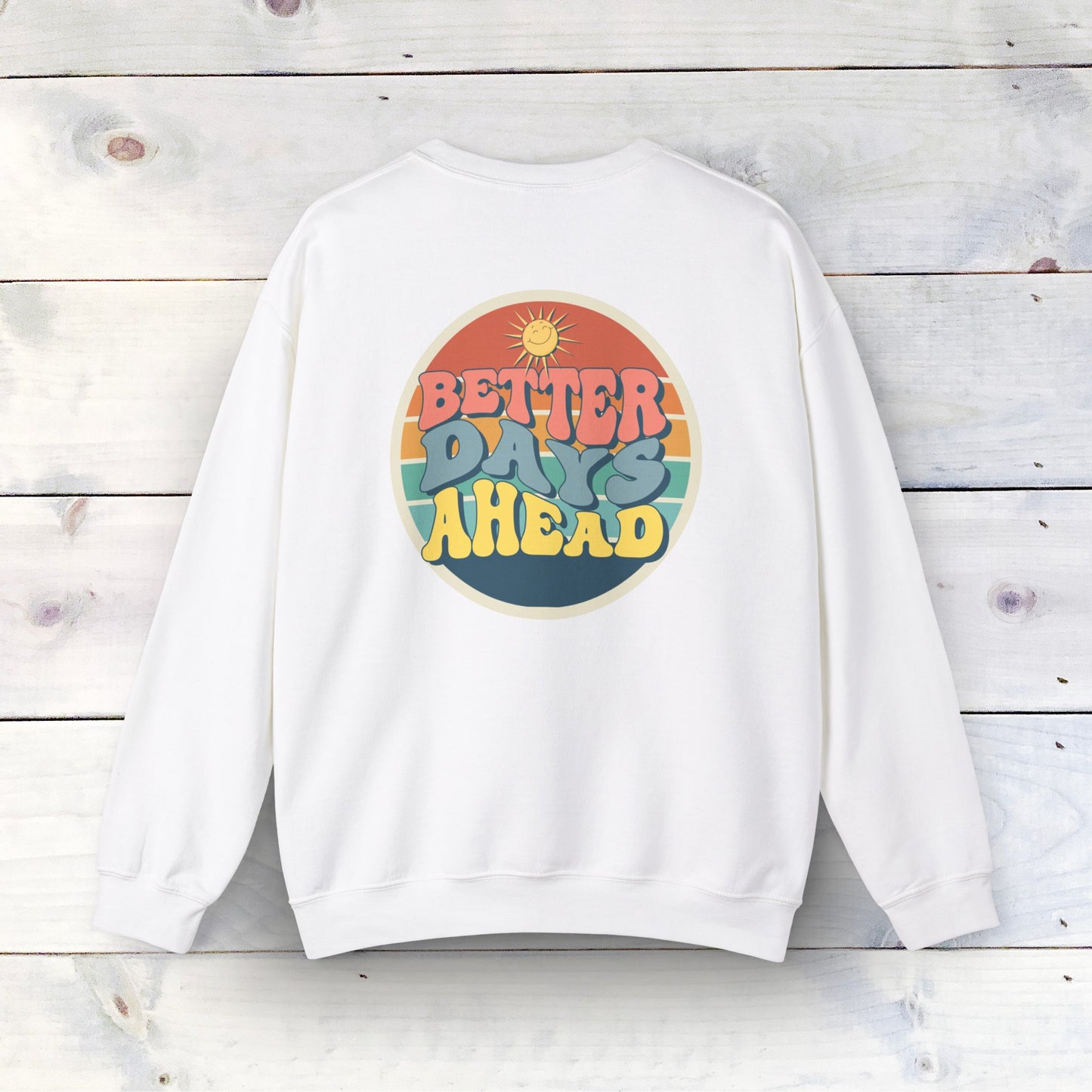 Better Days Ahead - Unisex Heavy Blend Crewneck Sweatshirt - Ethical & Durable Comfort - Perfect for Any Season