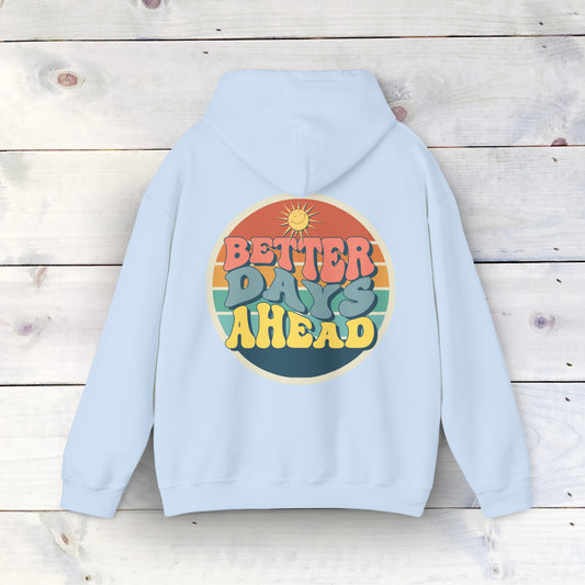 Better Days Ahead Unisex Hoodie: Cozy Comfort with Style and Warmth - Beach Hoodie, Summer Hoodie, Vacation Hoodie, Summer Sweater, Hoodie