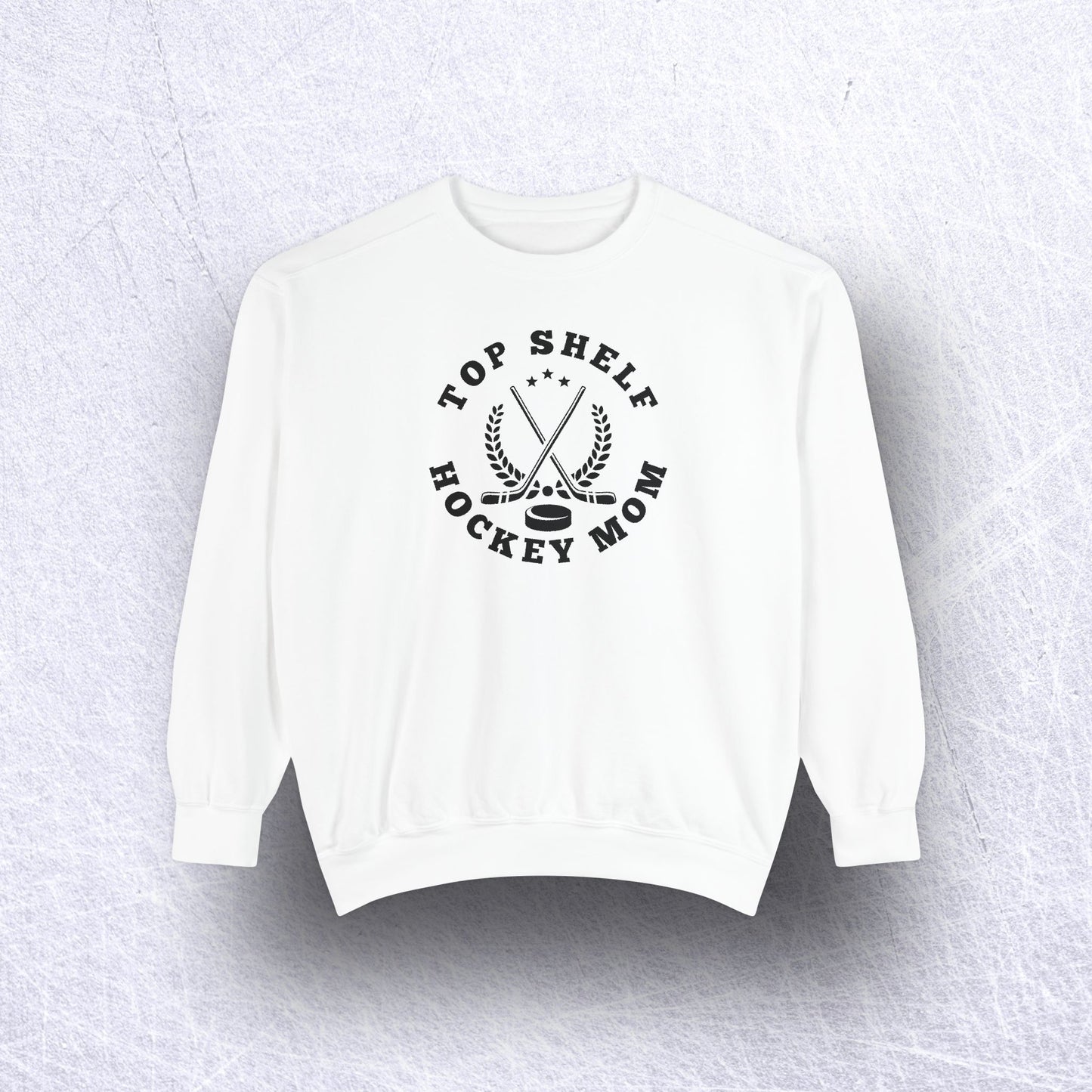 Eco-Friendly Top Shelf Hockey Mom Garment-Dyed Sweatshirt - Sustainable Ring-Spun Cotton & Polyester Blend