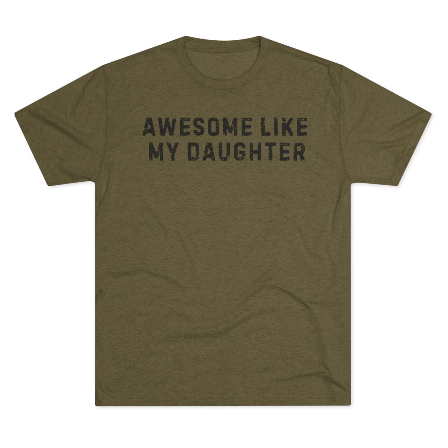 Awesome Like My Daughter T-Shirt - Ultra-Soft Tri-Blend, Regular Fit for Ultimate Comfort