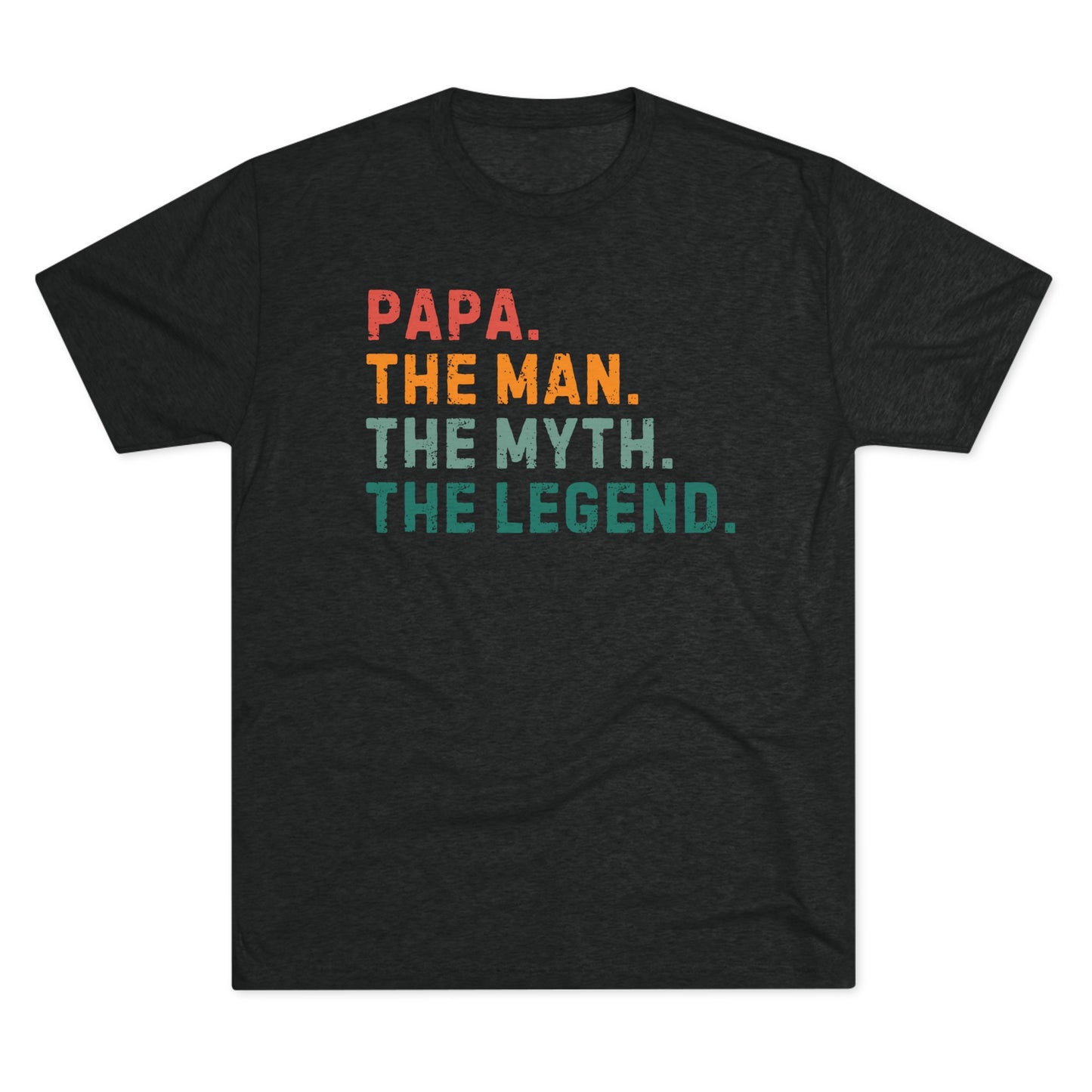 Papa - The Man. The Myth. The Legend. T-Shirt - Ultra-Soft Tri-Blend, Regular Fit