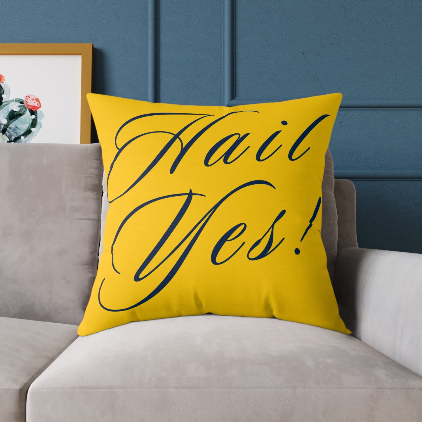 Hail Yes!/Sorry Cant Football Go Blue! Square Poly Canvas Pillow