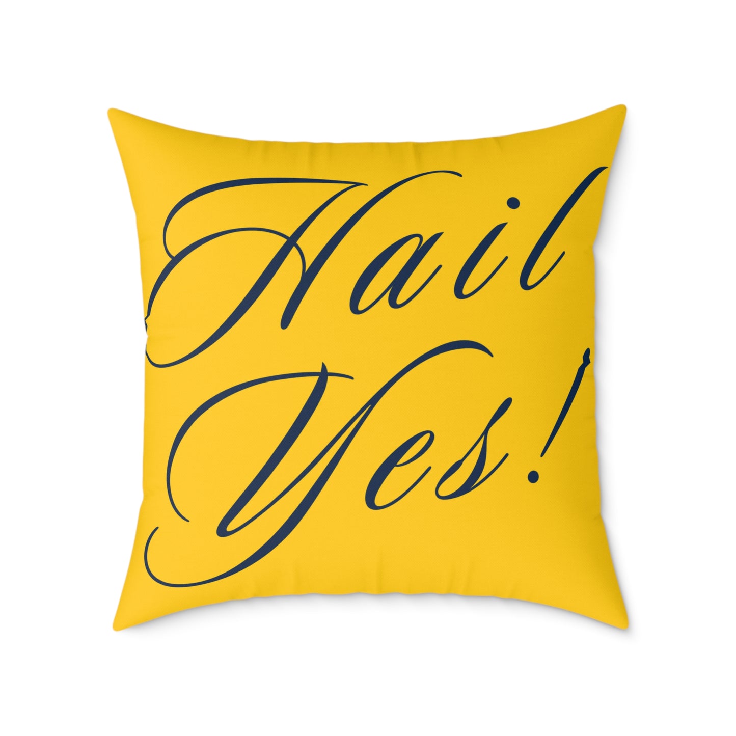 Hail Yes!/Sorry Cant Football Go Blue! Square Poly Canvas Pillow