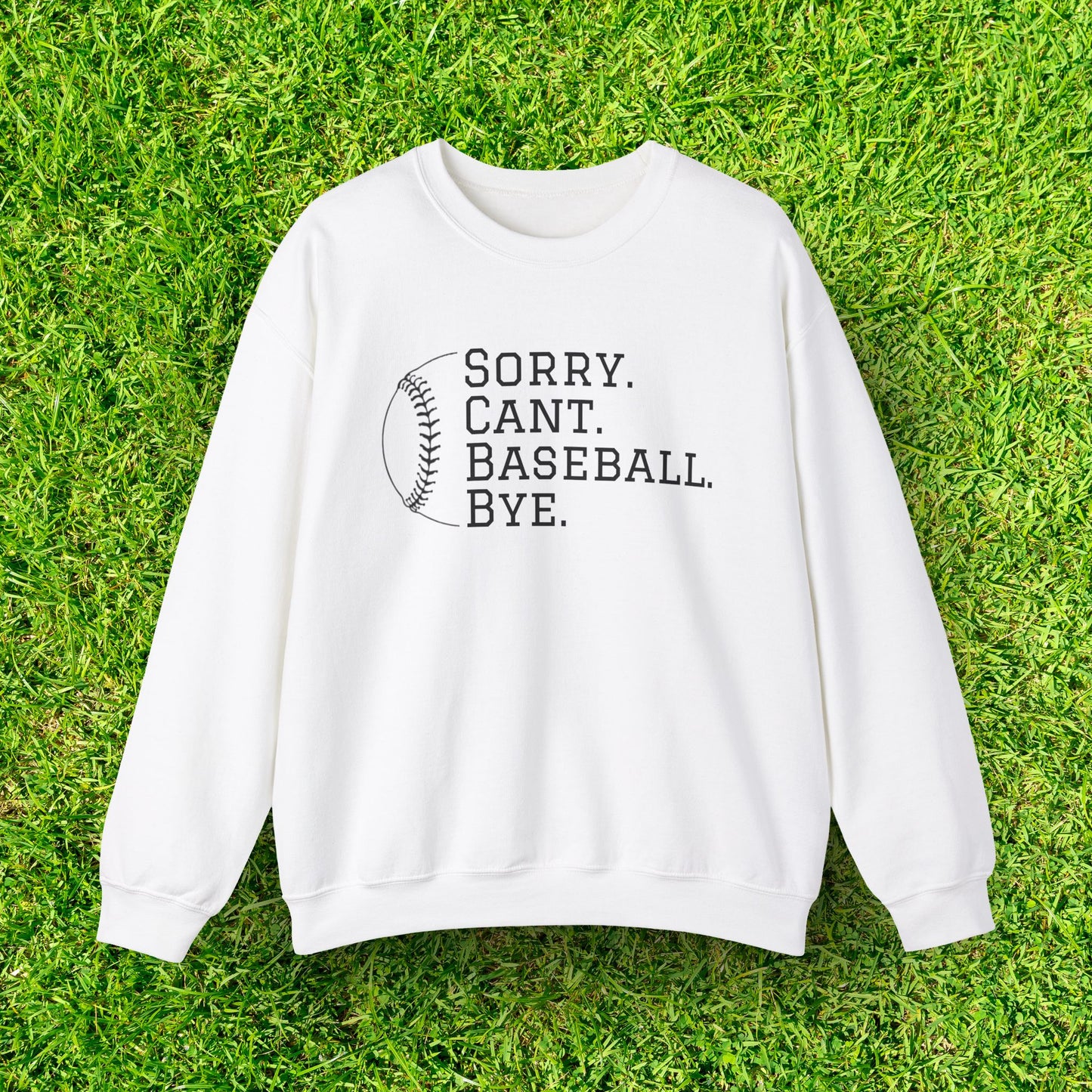 Sorry. Cant. Baseball. Bye.  Unisex Heavy Blend Crewneck Sweatshirt for Ultimate Comfort and Style