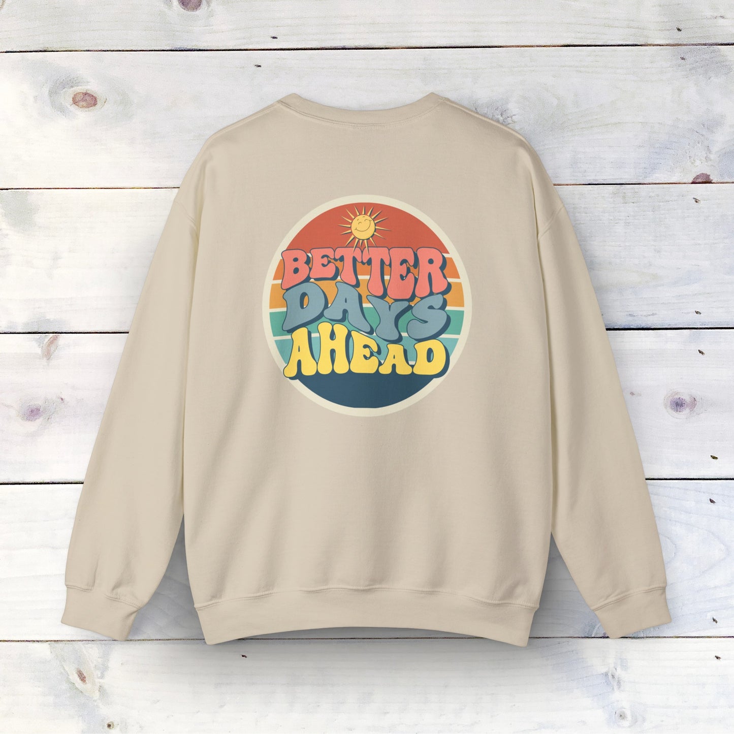 Better Days Ahead - Unisex Heavy Blend Crewneck Sweatshirt - Ethical & Durable Comfort - Perfect for Any Season