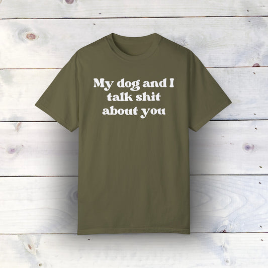 My Dog and I - Unisex Garment-Dyed T-shirt