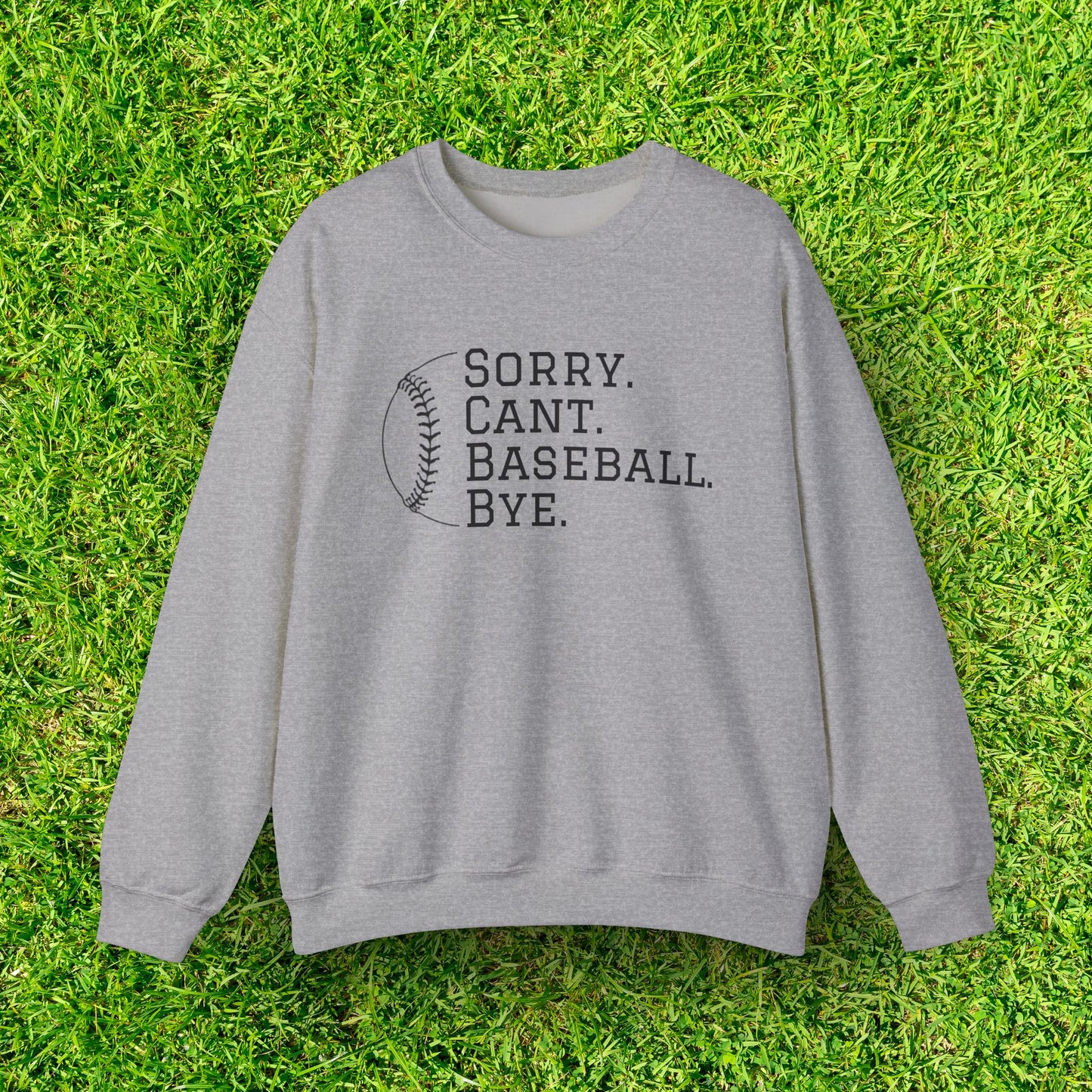 Sorry. Cant. Baseball. Bye.  Unisex Heavy Blend Crewneck Sweatshirt for Ultimate Comfort and Style