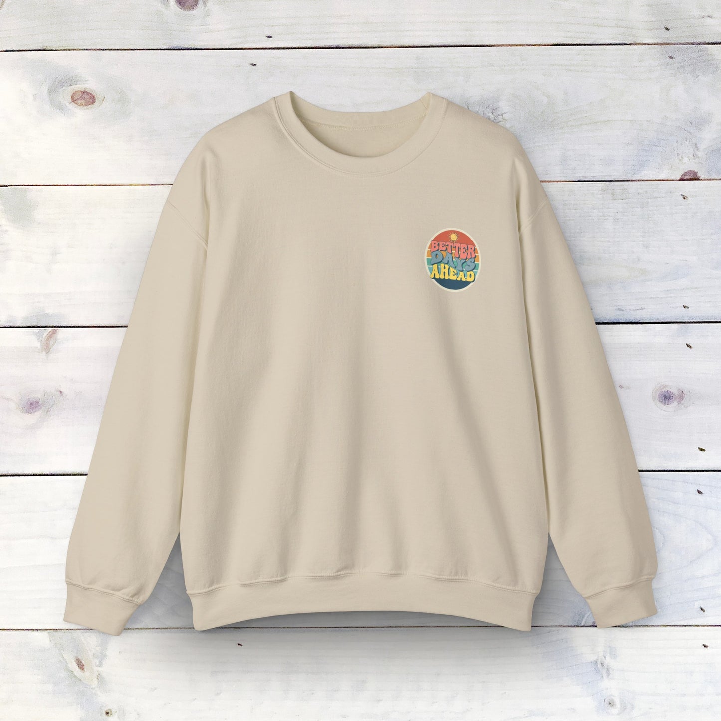 Better Days Ahead - Unisex Heavy Blend Crewneck Sweatshirt - Ethical & Durable Comfort - Perfect for Any Season