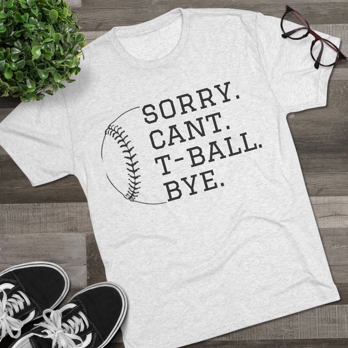 Sorry. Cant. T-ball. Bye. - Baseball Bliss Tri-Blend Tee: Unbelievably Soft Comfort with a Stylish Edge - Perfect for Baseball Enthusiasts!