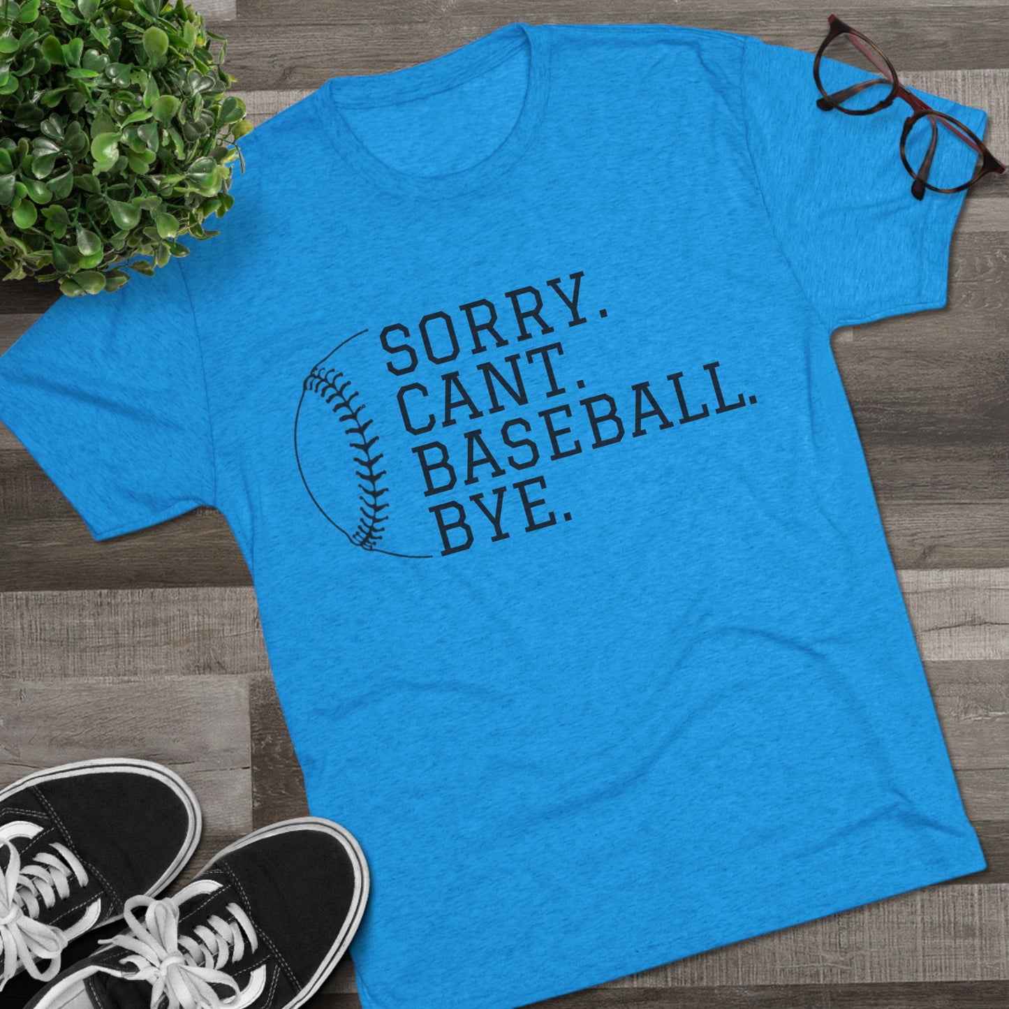 Sorry. Cant. Baseball. Bye.  Tri-Blend Tee: Unbelievably Soft Comfort with a Stylish Edge - Perfect for Baseball Enthusiasts!