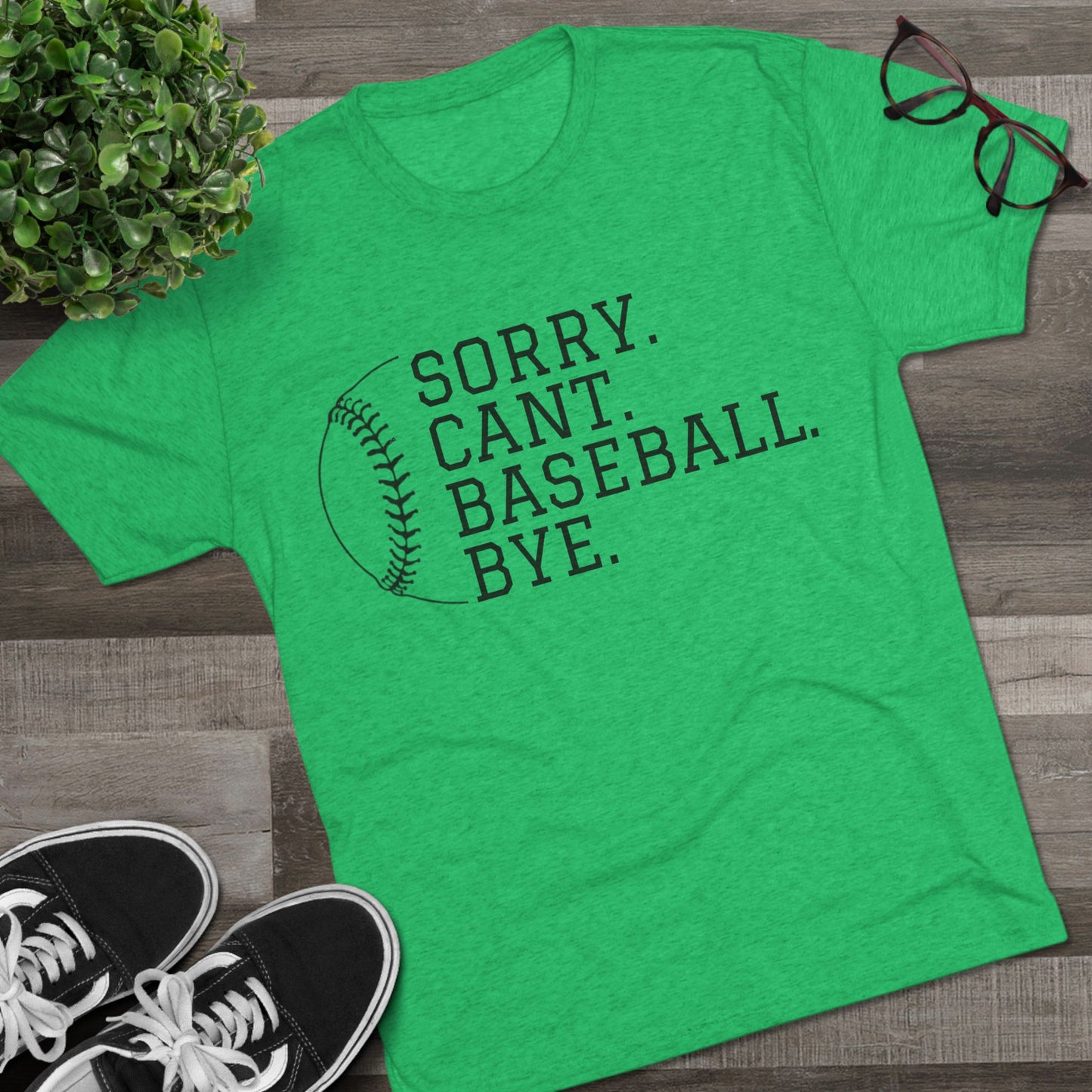 Sorry. Cant. Baseball. Bye.  Tri-Blend Tee: Unbelievably Soft Comfort with a Stylish Edge - Perfect for Baseball Enthusiasts!