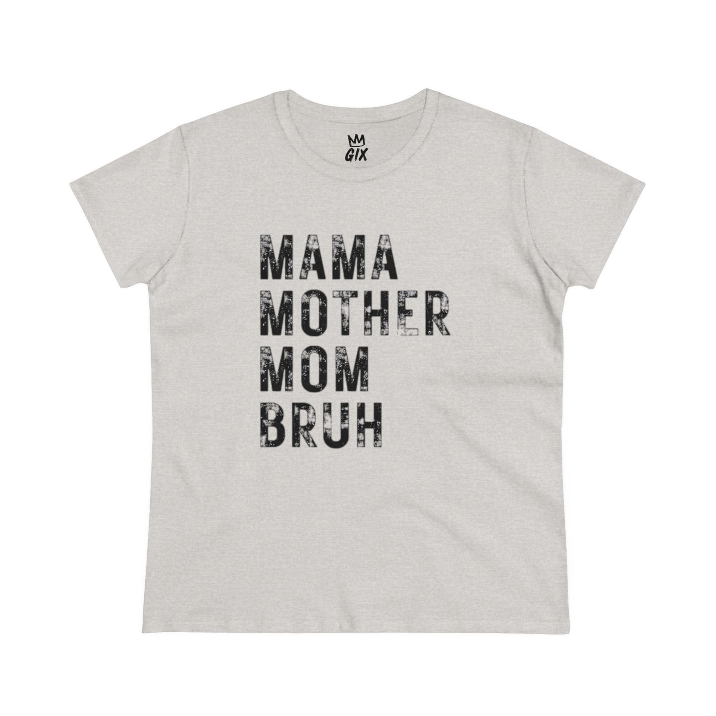 Mom, Mama, Mother, Bruh T-Shirt - Comfy Cotton Tee for Everyday Mom Life
