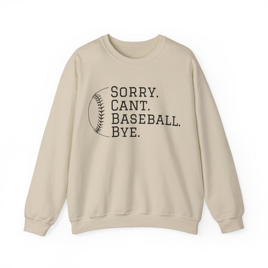 Sorry. Cant. Baseball. Bye.  Unisex Heavy Blend Crewneck Sweatshirt for Ultimate Comfort and Style
