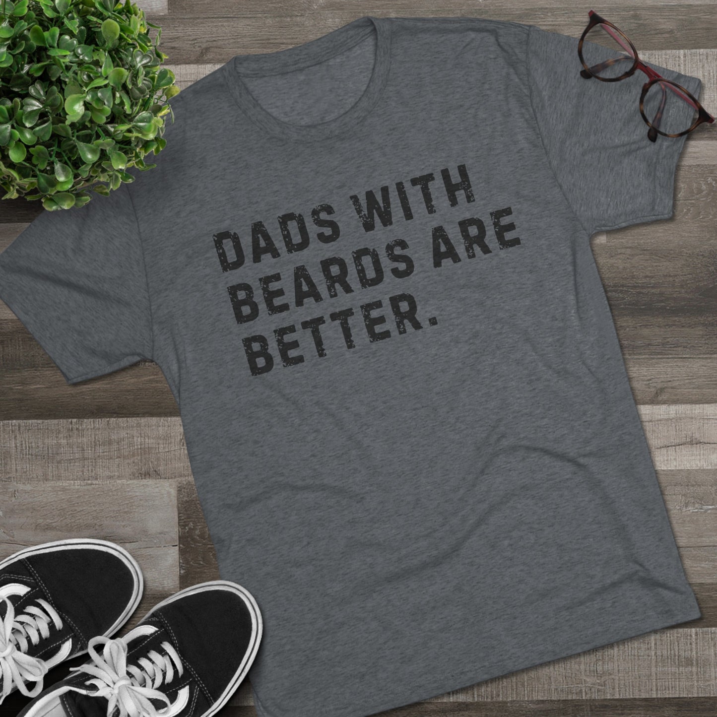 Dads with Beards Are Better T-Shirt - Ultra-Soft Tri-Blend, Regular Fit for Superior Comfort