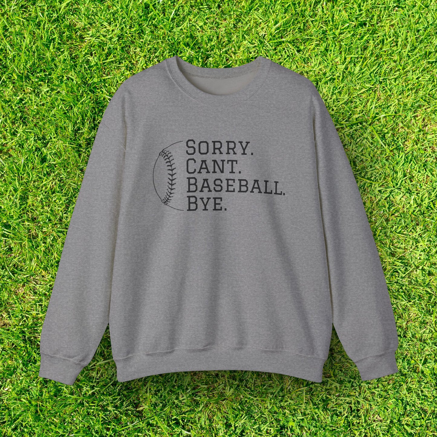 Sorry. Cant. Baseball. Bye.  Unisex Heavy Blend Crewneck Sweatshirt for Ultimate Comfort and Style