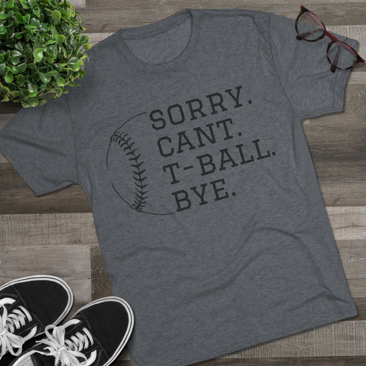 Sorry. Cant. T-ball. Bye. - Baseball Bliss Tri-Blend Tee: Unbelievably Soft Comfort with a Stylish Edge - Perfect for Baseball Enthusiasts!