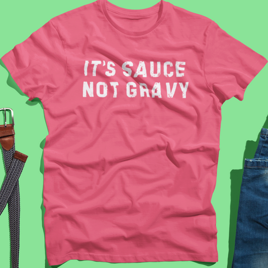 It's Sauce Not Gravy T-Shirt - Ultra-Soft Cotton Blend, Unisex Classic Fit for Italian Pride